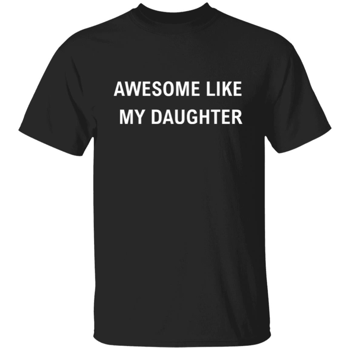 Awesome Like My Daughter- Dad Gift - Funny Dad Shirt