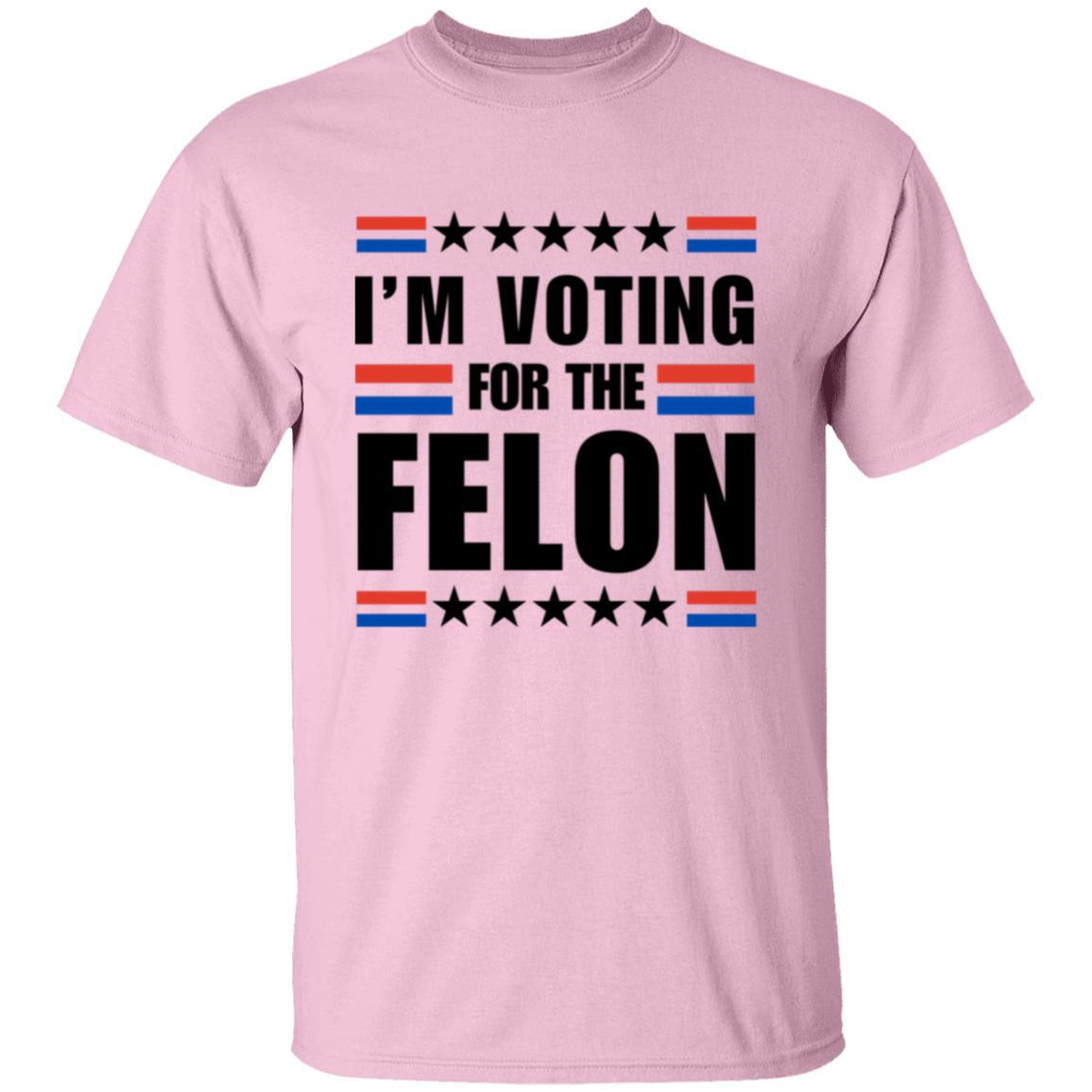 "I'm Voting for the Felon" T-Shirt  Unisex- Show Your Support with Pride!