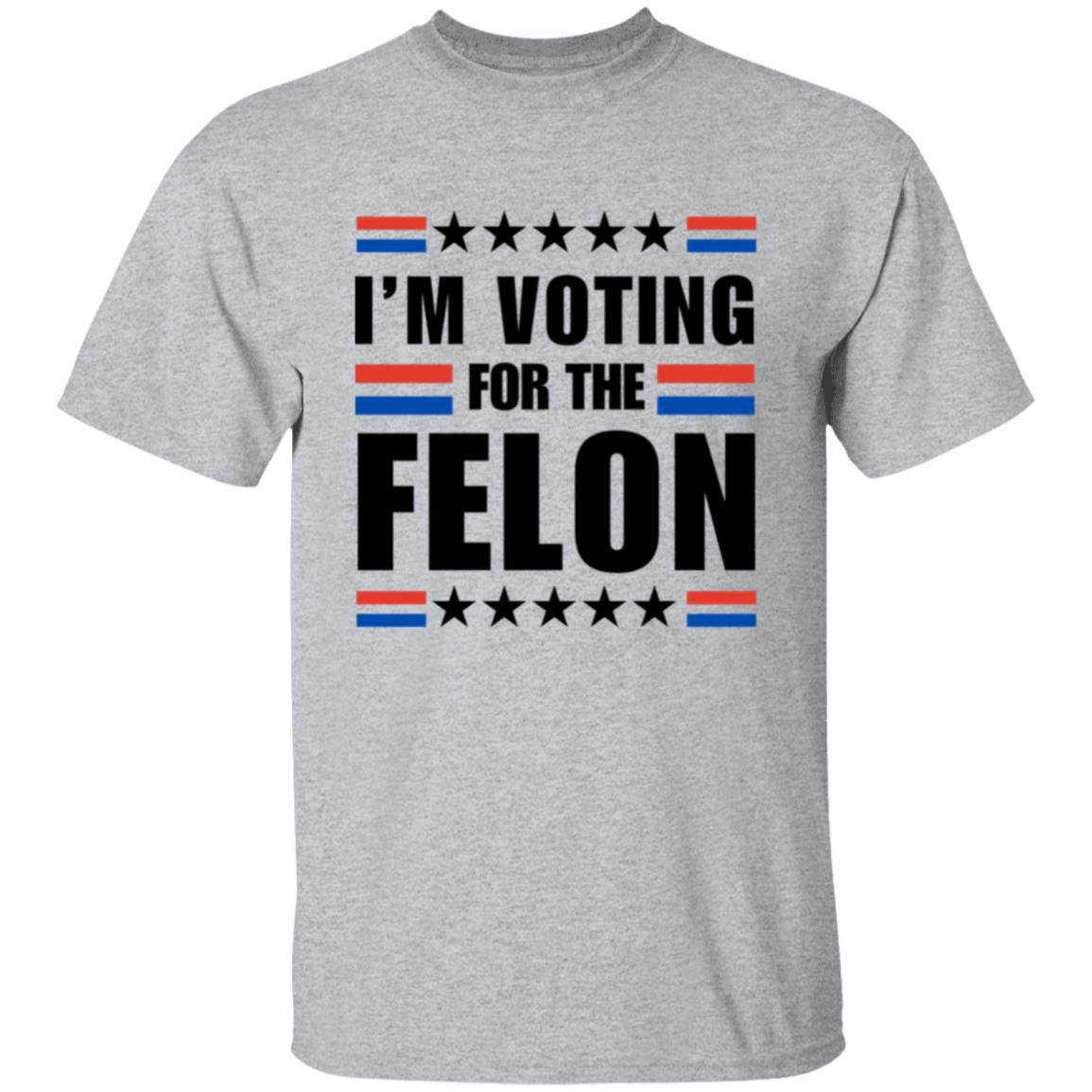 "I'm Voting for the Felon" T-Shirt  Unisex- Show Your Support with Pride!