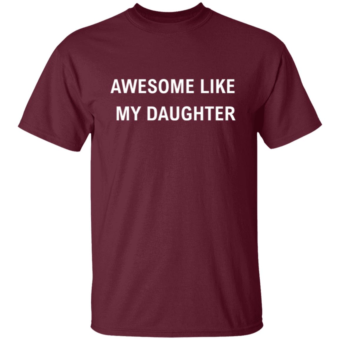 Awesome Like My Daughter- Dad Gift - Funny Dad Shirt