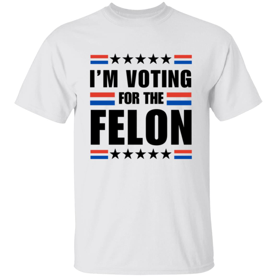 "I'm Voting for the Felon" T-Shirt  Unisex- Show Your Support with Pride!