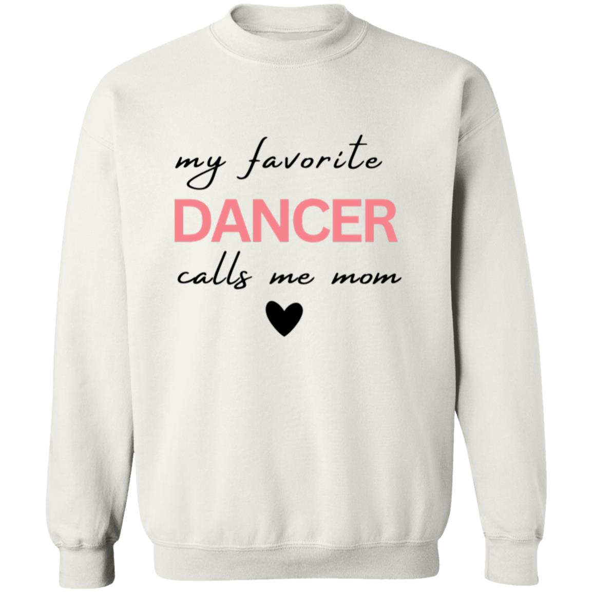 MY Favorite Dancer Calls Me MOM | Premium Sweatshirt