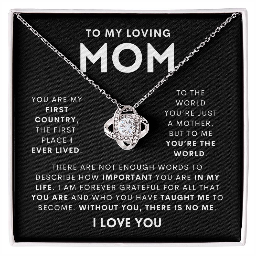 To My Loving MOM - You are my first country