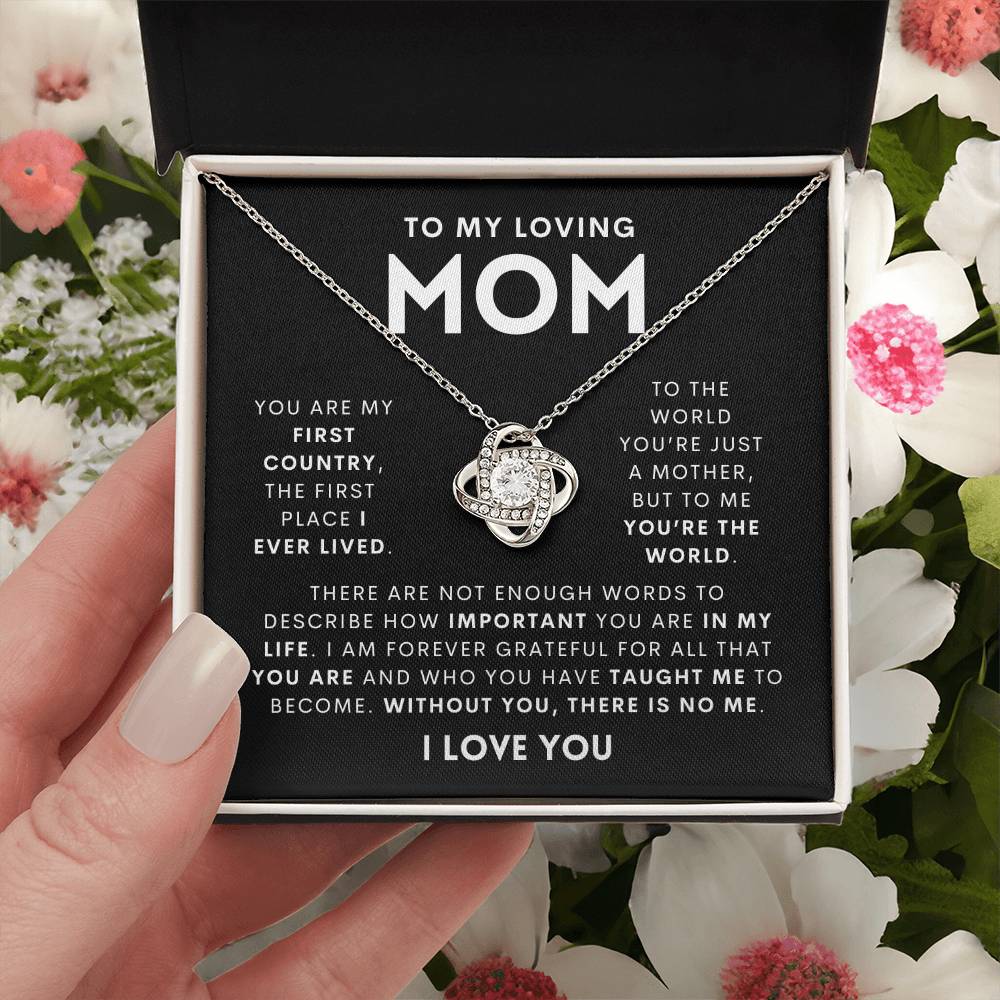 To My Loving MOM - You are my first country