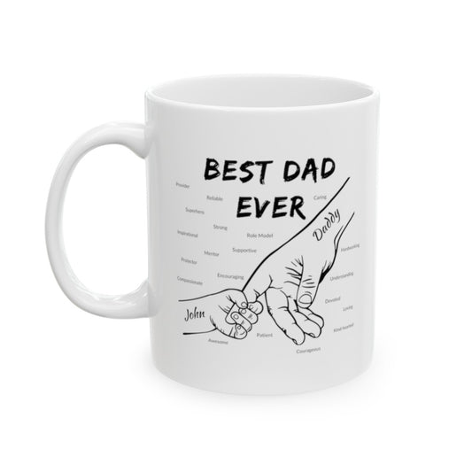 Personalized BEST DAD EVER Ceramic Mug, (11oz, 15oz) Gift For Dad